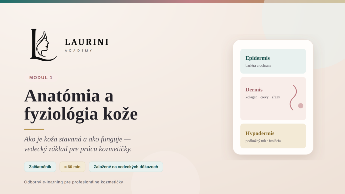 Modul 1 — Anatómia a fyziológia kože 1 Modul 1 — Anatómia a fyziológia kože